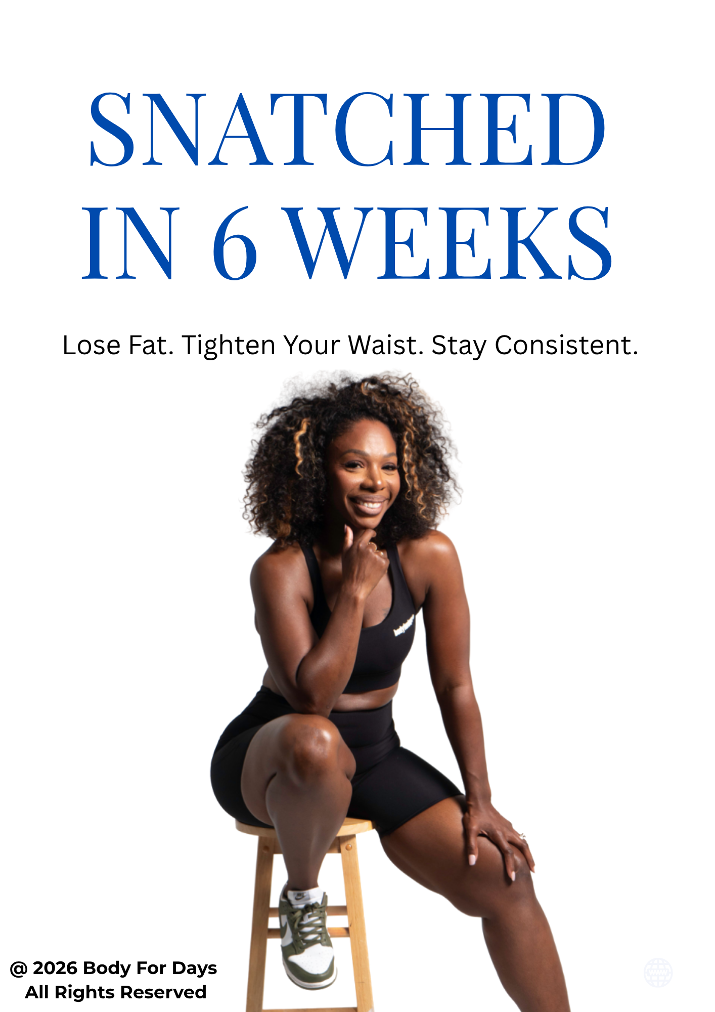 SNATCHED IN 6 WEEKS: Lose Fat. Tighten Your Waist. Stay Consistent.
